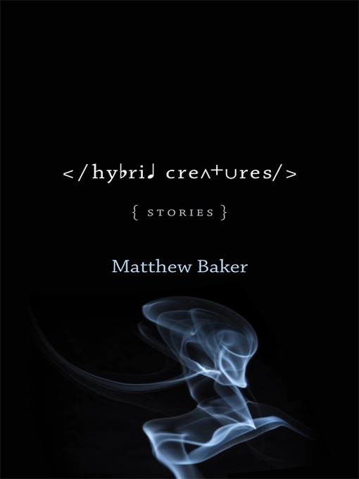 Title details for Hybrid Creatures by Matthew Baker - Available